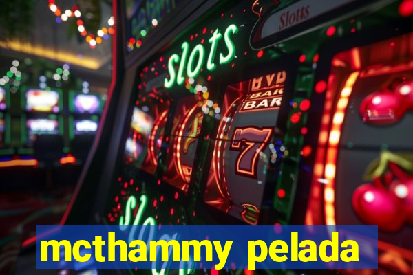 mcthammy pelada